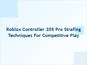 Mastering Strafing with the Roblox Controller 205 Pro