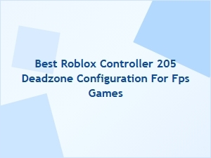 Best Roblox Controller Deadzone Settings for Fps Games