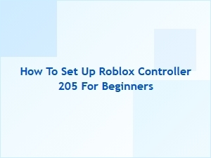 How to Set Up Roblox Controller 205 for Beginners