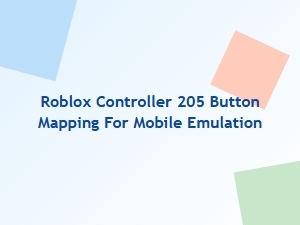 Roblox Controller 205 Button Mapping for Mobile Emulation