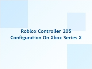 Roblox Controller Setup for Xbox Series X
