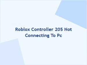 Roblox Controller 205 Won't Connect to Pc