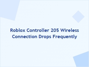 Roblox Controller 205 Wireless Connection Keeps Dropping